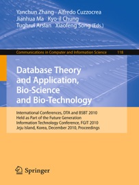 Database Theory and Application, Bio-Science and Bio-Technology - Yanchun Zhang, Alfredo Cuzzocrea, Jianhua Ma, Kyo-Il Chung, Tughrul Arslan & Xiaofeng Song