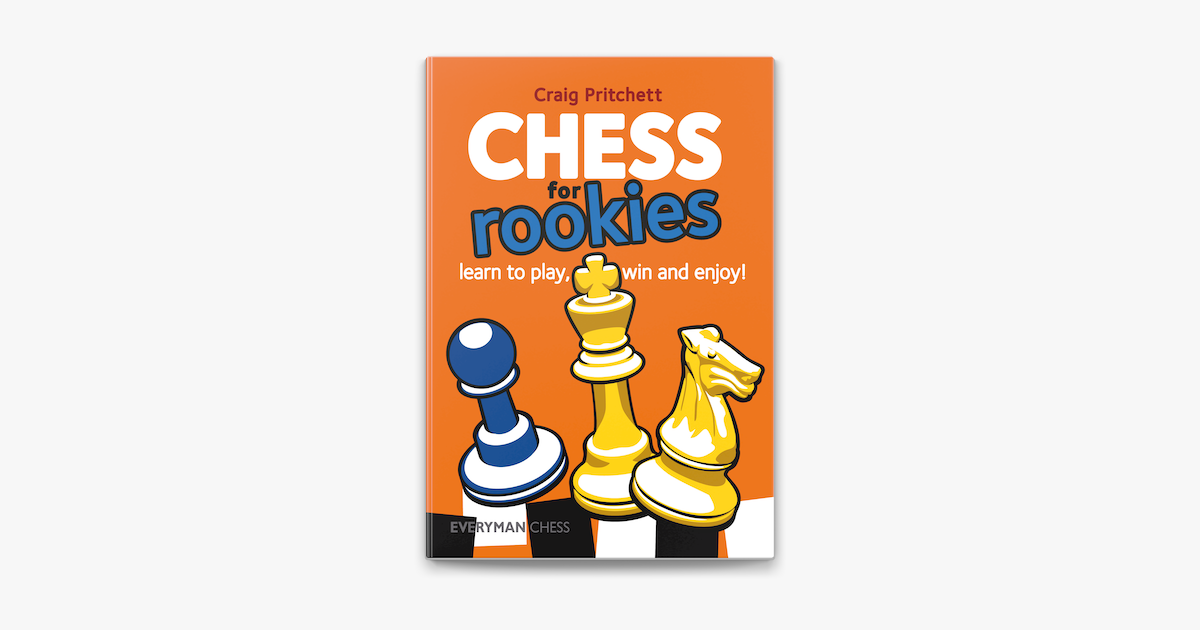 Chess for Rookies: Learn to Play, Win and Enjoy! – Everyman Chess