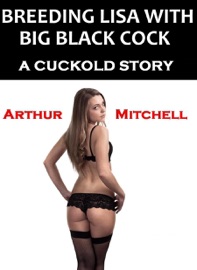 Breeding Lisa With Big Black C**k: A Cuckold Story