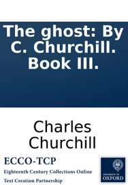 The ghost: By C. Churchill. Book III. - Charles Churchill