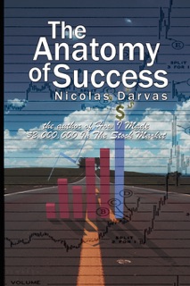The Anatomy of Success by Nicolas Darvas (the author of How I Made $2,000,000 In The Stock Market) by Nicolas Darvas