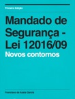 Mandado de Seguranca Lei n 12016/09