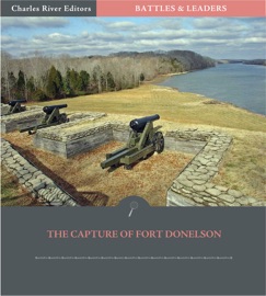 Battles & Leaders of the Civil War: The Capture of Fort Donelson - Lew Wallace