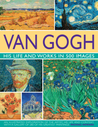 Van Gogh: His Life and Works in 500 Images