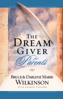 The Dream Giver for Parents by Bruce Wilkinson, Darlene Marie Wilkinson & Andries Cilliers