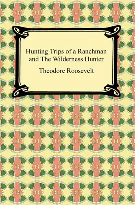 Read: Book Hunting Trips of a Ranchman and The Wilderness Hunter