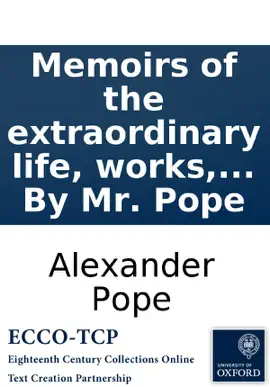 Memoirs of the extraordinary life, works, and discoveries of Martinus Scriblerus. By Mr. Pope