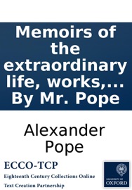 Memoirs of the extraordinary life, works, and discoveries of Martinus Scriblerus. By Mr. Pope - Alexander Pope