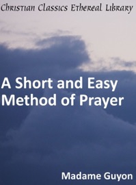 Short and Easy Method of Prayer - Madame Guyon
