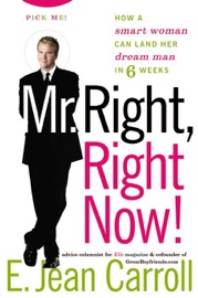 Mr. Right, Right Now! - E. Jean Carroll