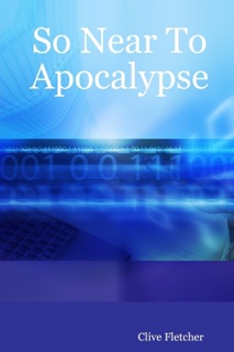 So Near to Apocalypse by Clive Fletcher