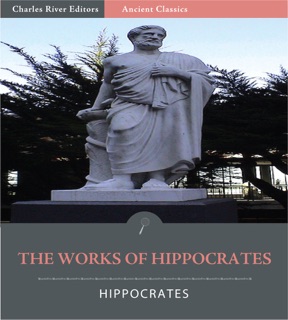 The Works of Hippocrates (Illustrated Edition) by Hippocrates