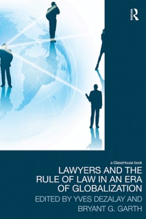 Lawyers and the Rule of Law in an Era of Globalization by Yves Dezalay & Bryant Garth