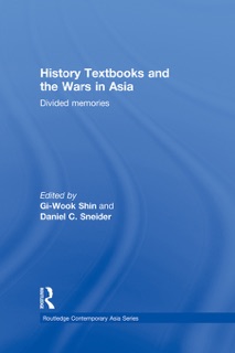 History Textbooks and the Wars in Asia by Gi-Wook Shin & Daniel C. Sneider