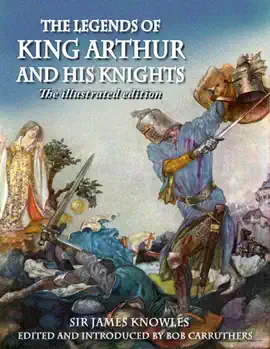 Read: The Legends of King Arthur and His Knights - The Illustrated Edition Book