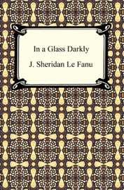 In a Glass Darkly - J. Sheridan Le Fanu