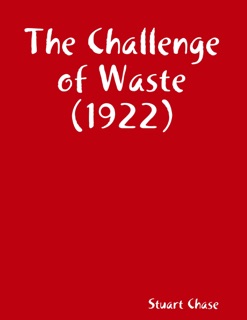 The Challenge of Waste (1922) by Stuart Chase