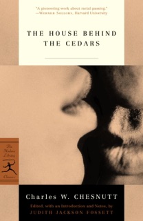 The House Behind the Cedars by Charles W. Chesnutt & Judith Jackson Fossett