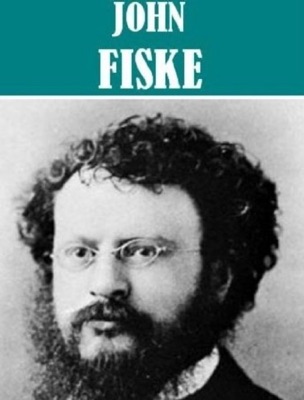 Essential John Fiske Collection (10 books and essay collections)