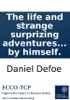 Book The life and strange surprizing adventures of Robinson Crusoe: of York, mariner: who lived eight and twenty years, all alone in an un-inhabited island on the coast of America, near the mouth of the great river of Oroonoque; ... Written by himself.
