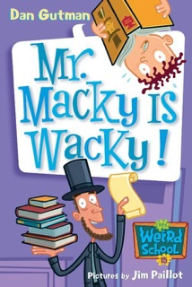 My Weird School #15: Mr. Macky Is Wacky! by Dan Gutman