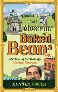 Behind the Scenes at the Museum of Baked Beans by Hunter Davies