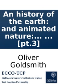 An history of the earth: and animated nature: by Oliver Goldsmith. In eight volumes. ... [pt.3]