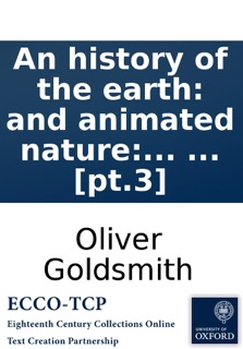 An history of the earth: and animated nature: by Oliver Goldsmith. In eight volumes. ... [pt.3] by Oliver Goldsmith