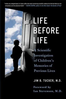 Life Before Life by Jim B. Tucker, M.D.