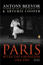 Paris After the Liberation 1944-1949 - Antony Beevor &amp; Artemis Cooper Cover Art