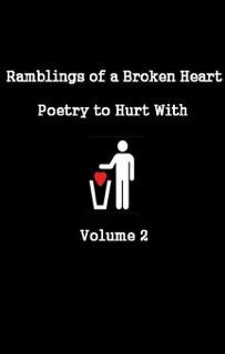 Ramblings of a Broken Heart Poetry to Hurt With Volume 2 by Jade Elliot