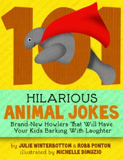 101 Hilarious Animal Jokes by Julie Winterbottom, Robb Ponton & Michelle DiMuzio