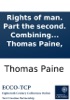 Book Rights of man. Part the second. Combining principle and practice. By Thomas Paine,