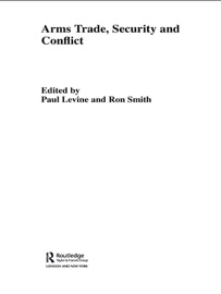The Arms Trade, Security and Conflict - Paul Levine & Ron Smith