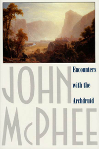 Encounters with the Archdruid - John McPhee Cover Art