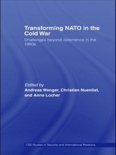 Transforming NATO in the Cold War by Andreas Wenger, Christian Nuenlist & Anna Locher