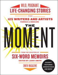 Excerpt from The Moment: Jennifer Egan and More by Larry Smith