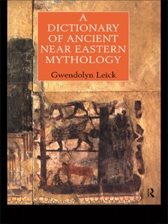 A Dictionary of Ancient Near Eastern Mythology by Dr Gwendolyn Leick