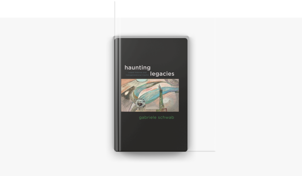 Haunting Legacies by Gabriele Schwab on Apple Books