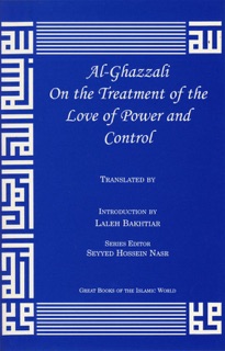 Al-Ghazzali On the Treatment of Love of Power and Control by Abu Hamid Muhammad Al-Ghazzali