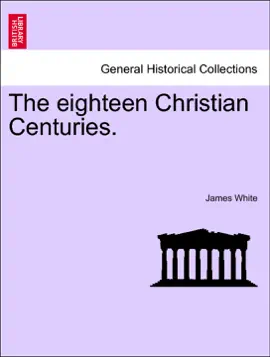 Read: Book The eighteen Christian Centuries.