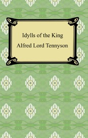 Idylls of the King - Alfred Lord Tennyson
