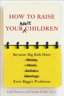 How to Raise Your Adult Children by Gail Parent & Susan Ende