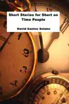 Short Stories for Short on Time People by David Santos Solano Book Summary, Reviews and Downlod