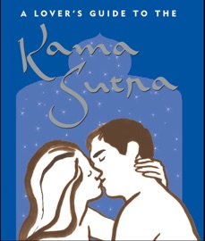A Lover's Guide to the Kama Sutra - Virginia Reynolds & Ann Boyajian