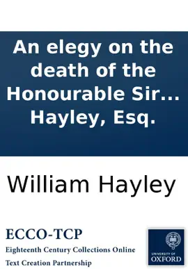 Read: An elegy on Book the death of the Honourable Sir William Jones: a judge of the Supreme Court of Judicature in Bengal, and President of the Asiatic Society. By William Hayley, Esq.