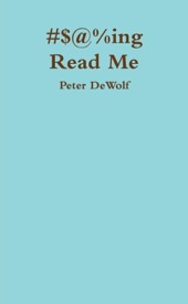 Book cover for #$@%Ing Read Me by Peter DeWolf