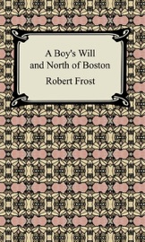 A Boy's Will and North of Boston - Robert Frost