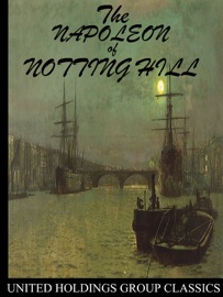 The Napoleon of Notting Hill - Gilbert K. Chesterton
