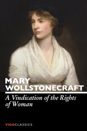 A Vindication of the Rights of Woman - Mary Wollstonecraft
